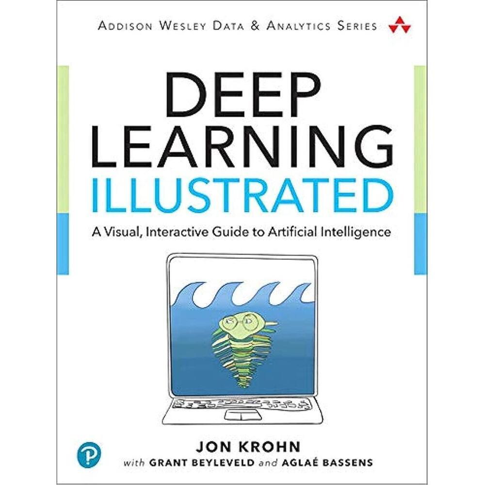 Deep Learning Illustrated: Visual Interactive Guide to AI, Addison-Wesley Series
